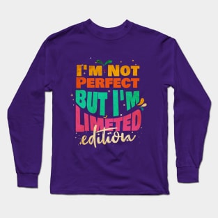 I'm Not Perfect But I'm Limited Edition Long Sleeve T-Shirt